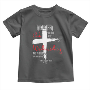 Ash Wednesday Toddler T Shirt Remember You are Dust And To Dust You Shall Return Genesis 3:19 Ashes Cross TS11 Dark Heather Print Your Wear