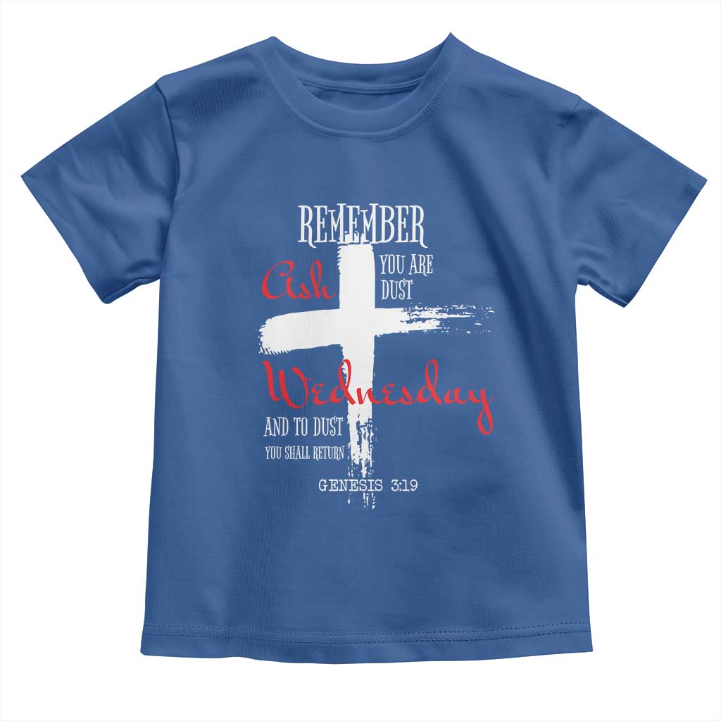 Ash Wednesday Toddler T Shirt Remember You are Dust And To Dust You Shall Return Genesis 3:19 Ashes Cross TS11 Royal Blue Print Your Wear