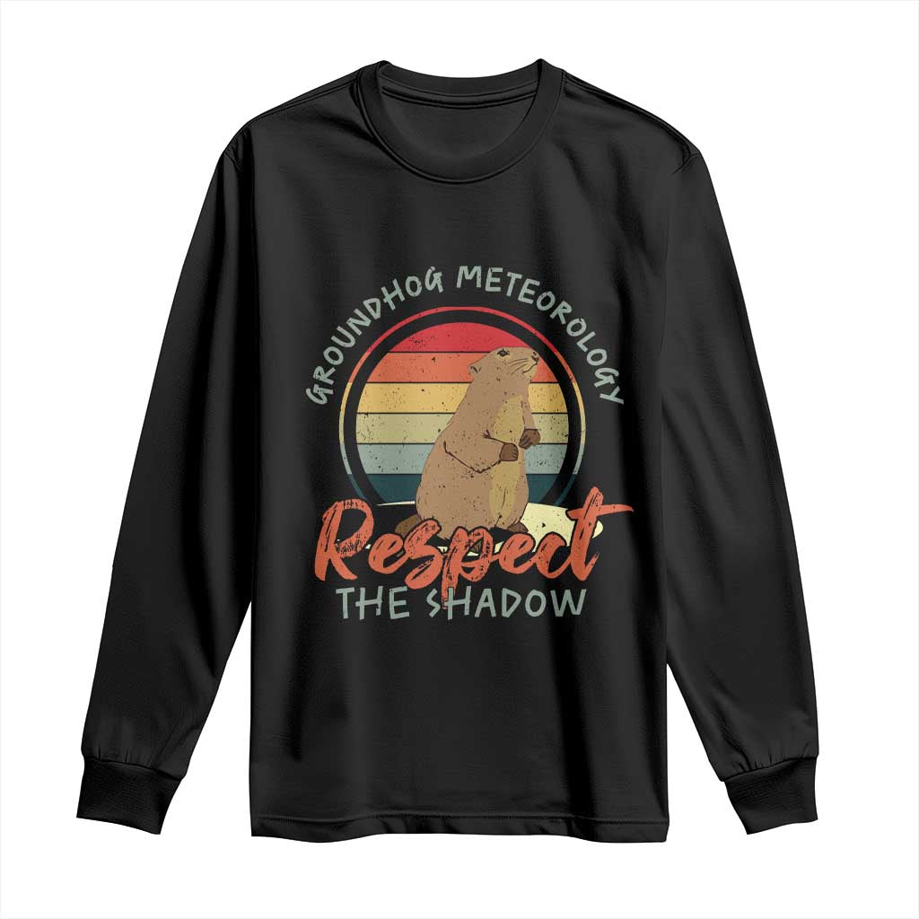Funny Groundhog Day Long Sleeve Shirt Groundhog Meteorology Respect The Shadow Vintage Retro TS11 Black Print Your Wear