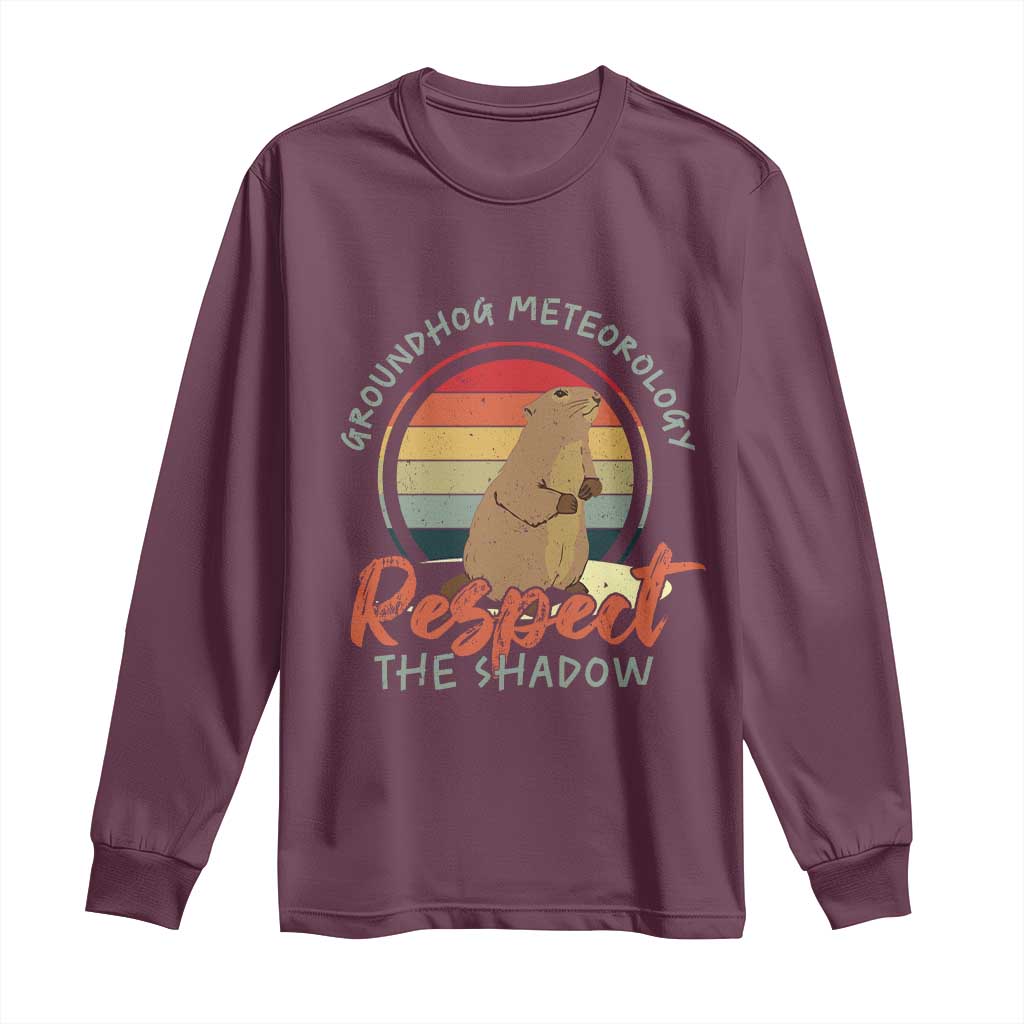 Funny Groundhog Day Long Sleeve Shirt Groundhog Meteorology Respect The Shadow Vintage Retro TS11 Maroon Print Your Wear