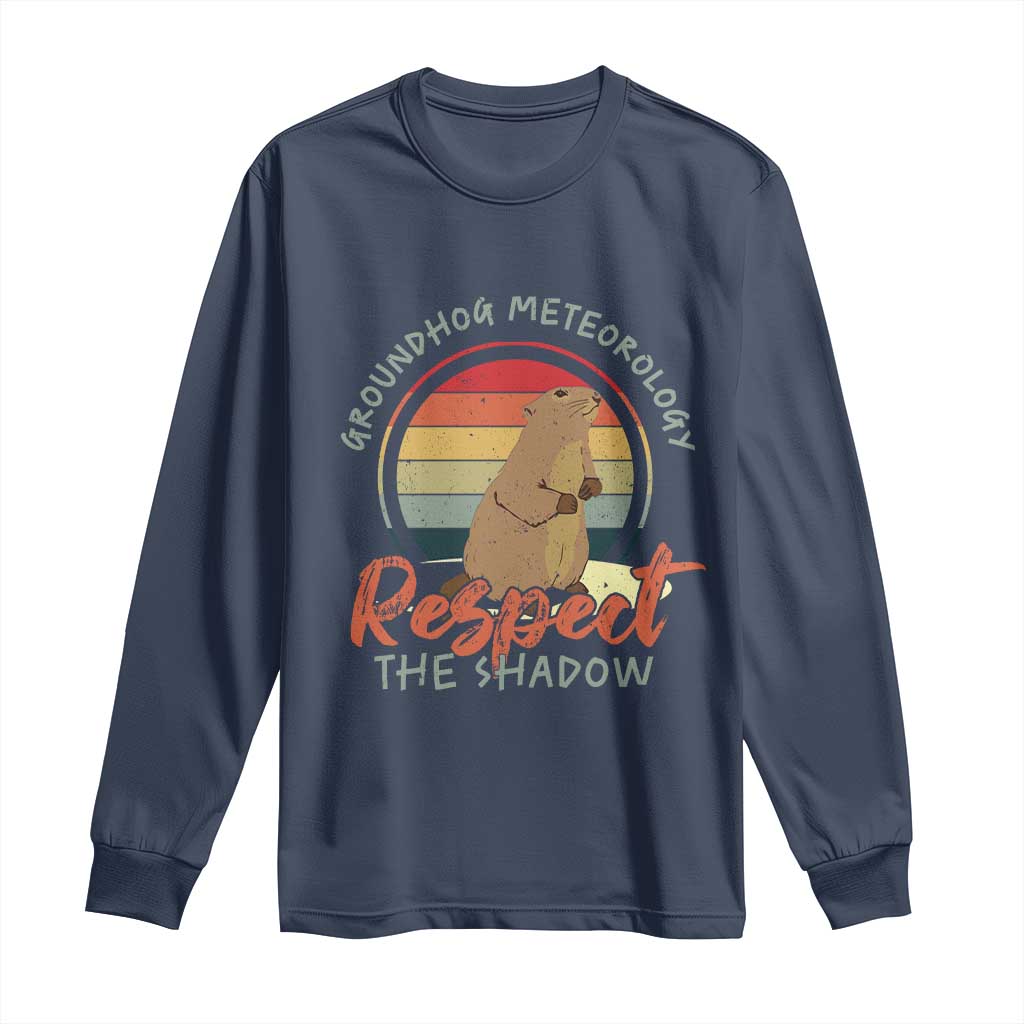 Funny Groundhog Day Long Sleeve Shirt Groundhog Meteorology Respect The Shadow Vintage Retro TS11 Navy Print Your Wear