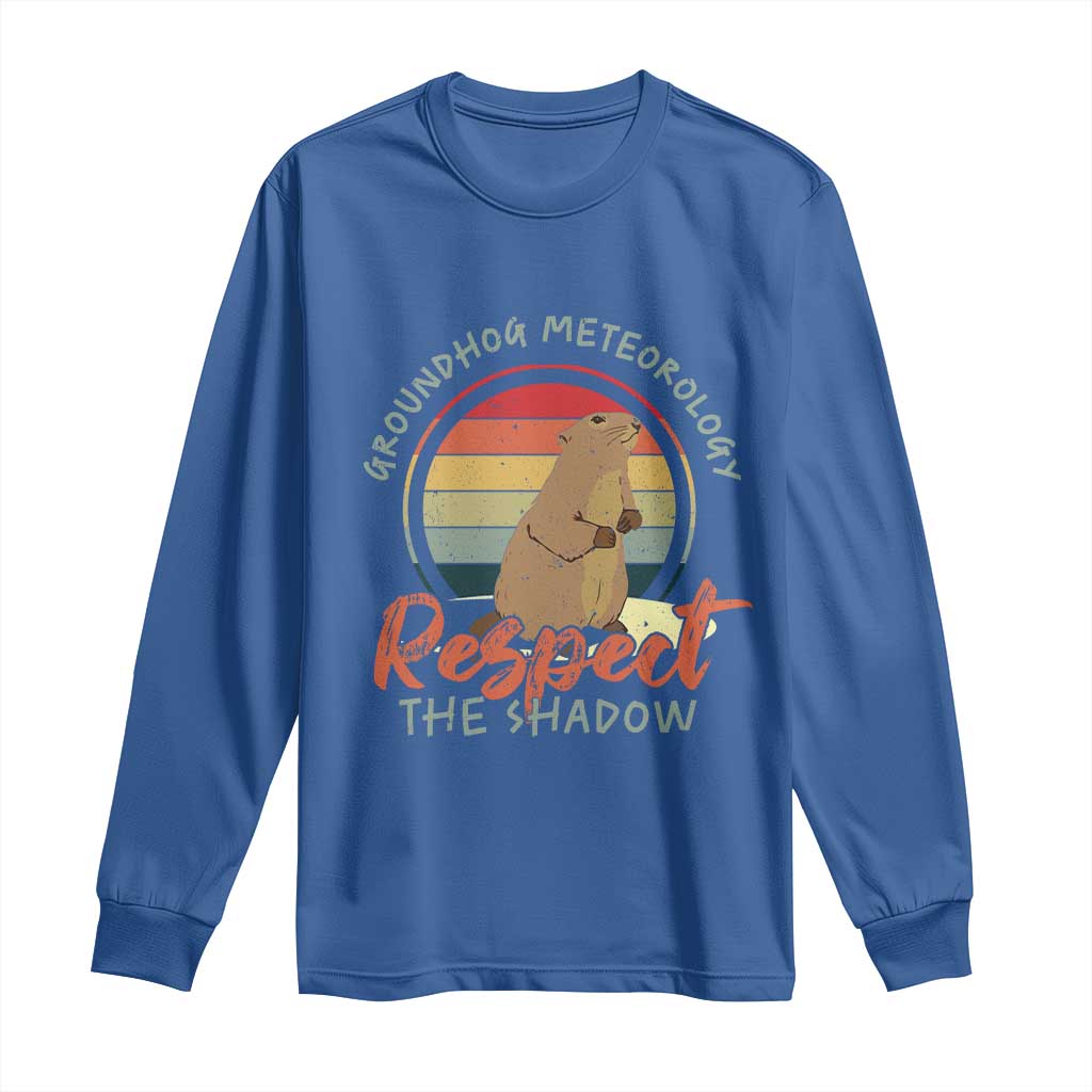 Funny Groundhog Day Long Sleeve Shirt Groundhog Meteorology Respect The Shadow Vintage Retro TS11 Royal Blue Print Your Wear
