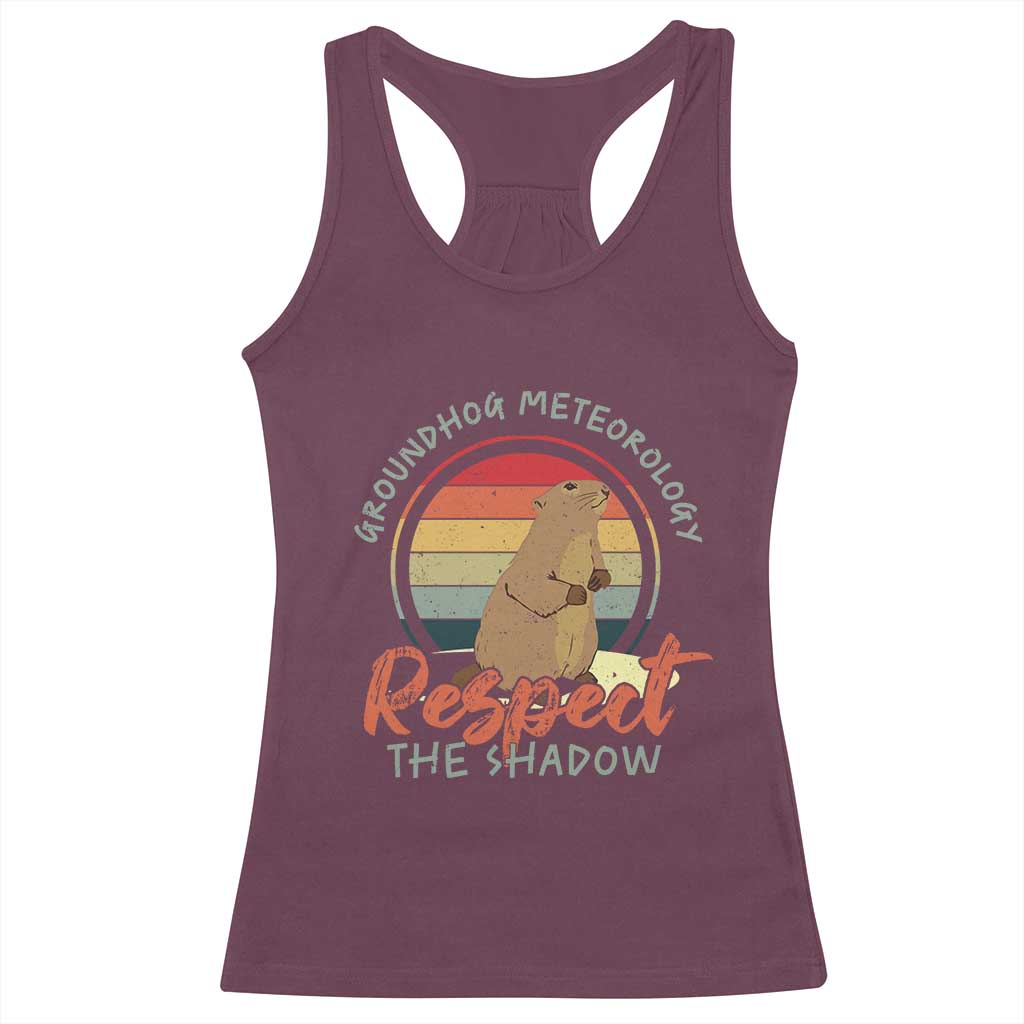 Funny Groundhog Day Racerback Tank Top Groundhog Meteorology Respect The Shadow Vintage Retro TS11 Maroon Print Your Wear