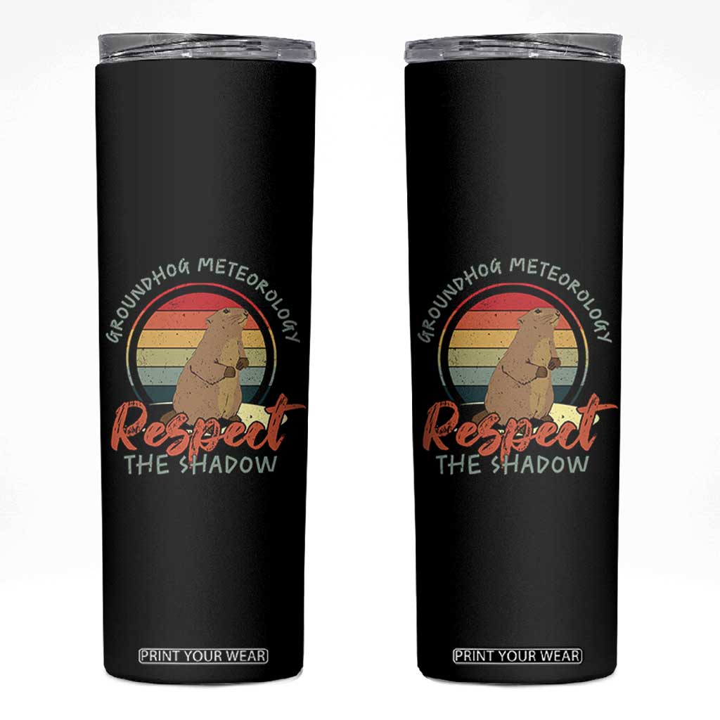 Funny Groundhog Day Skinny Tumbler Groundhog Meteorology Respect The Shadow Vintage Retro TS11 Black Print Your Wear