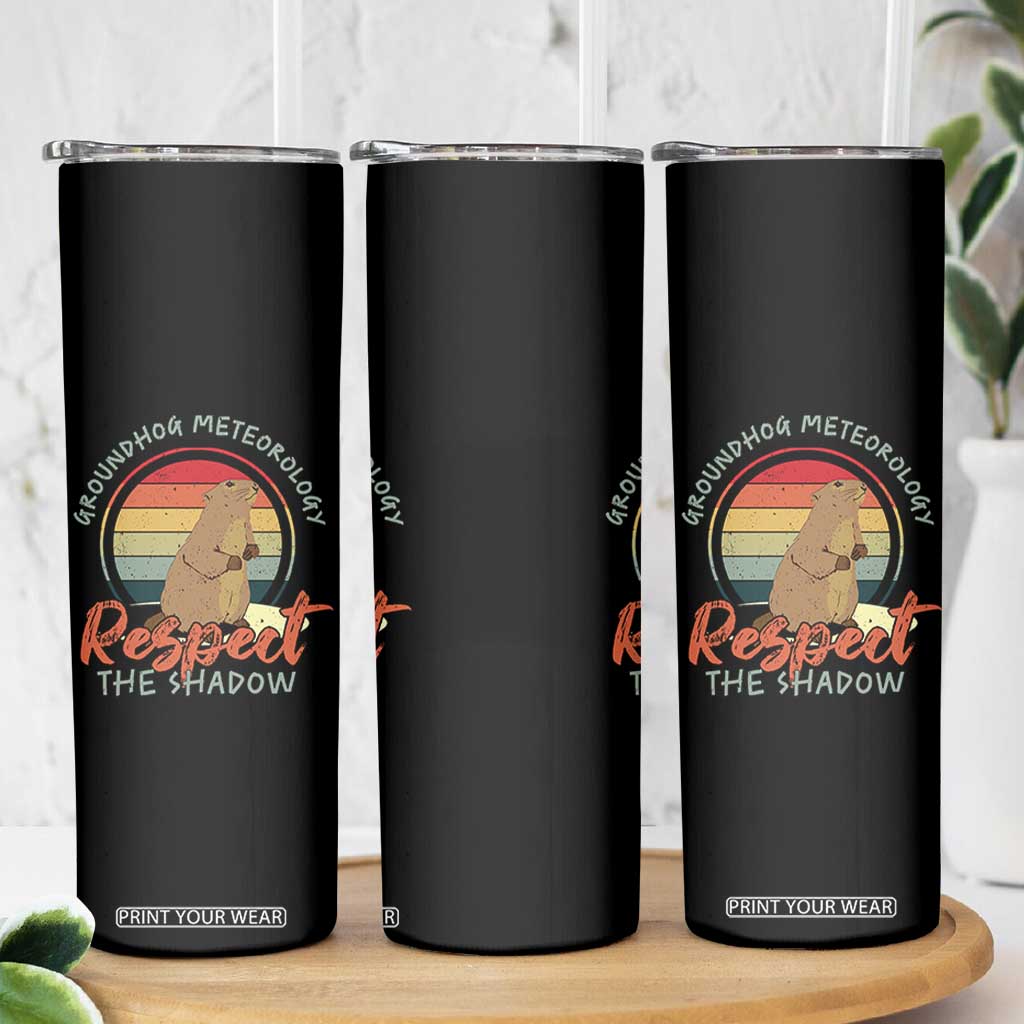 Funny Groundhog Day Skinny Tumbler Groundhog Meteorology Respect The Shadow Vintage Retro TS11 Print Your Wear
