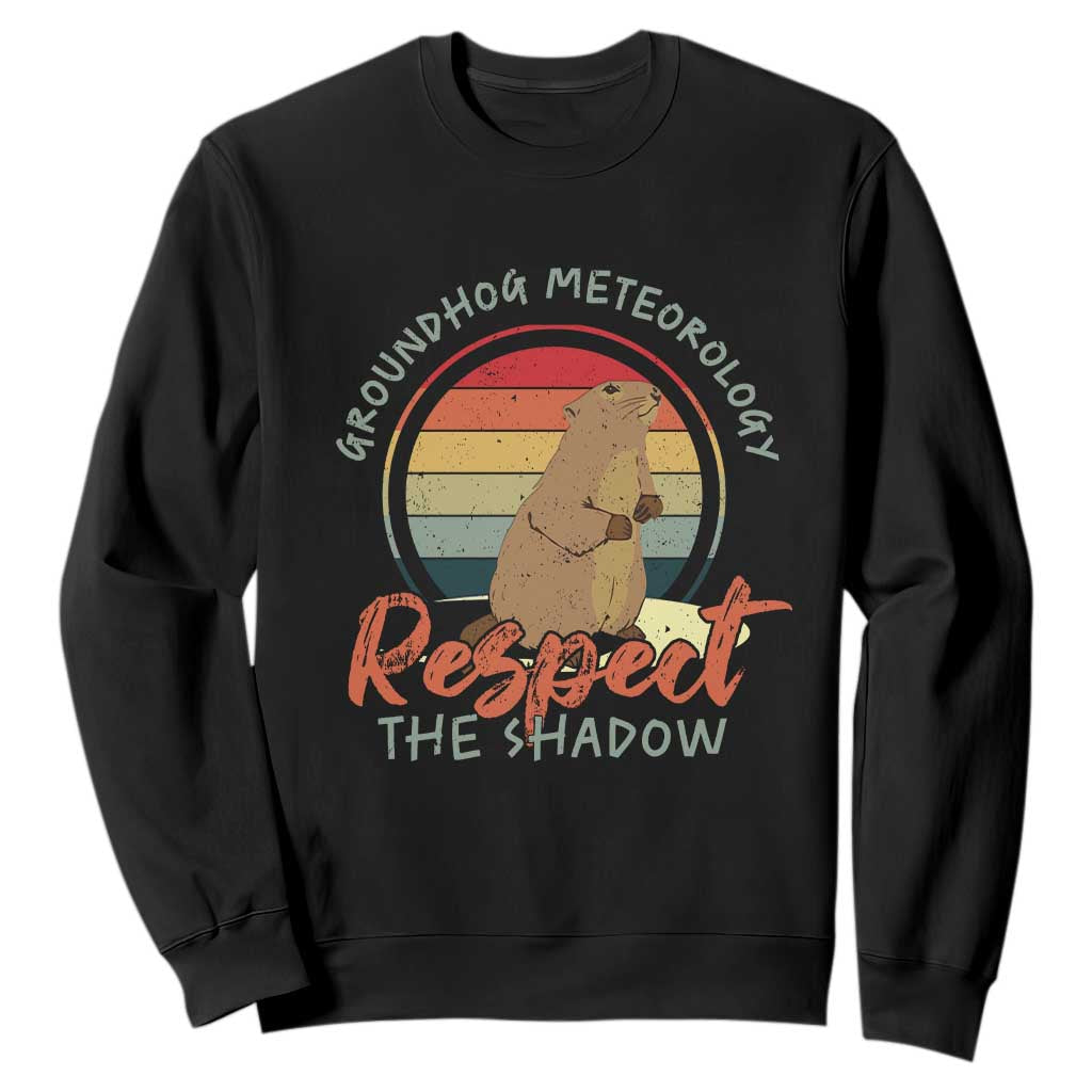 Funny Groundhog Day Sweatshirt Groundhog Meteorology Respect The Shadow Vintage Retro TS11 Black Print Your Wear