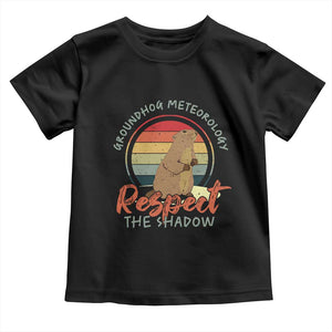 Funny Groundhog Day Toddler T Shirt Groundhog Meteorology Respect The Shadow Vintage Retro TS11 Black Print Your Wear