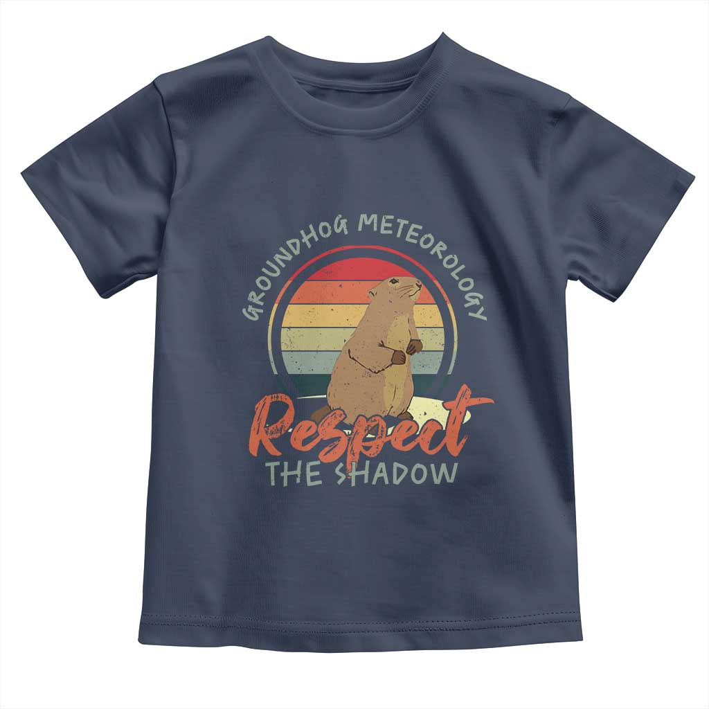 Funny Groundhog Day Toddler T Shirt Groundhog Meteorology Respect The Shadow Vintage Retro TS11 Navy Print Your Wear