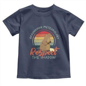 Funny Groundhog Day Toddler T Shirt Groundhog Meteorology Respect The Shadow Vintage Retro TS11 Navy Print Your Wear