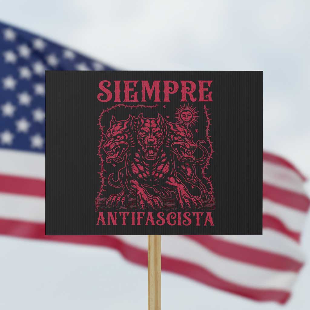 Siempre Antifascista Protest Sign Anti Fascism Protest Vintage Hydra Dog TS11 Horizontal 18