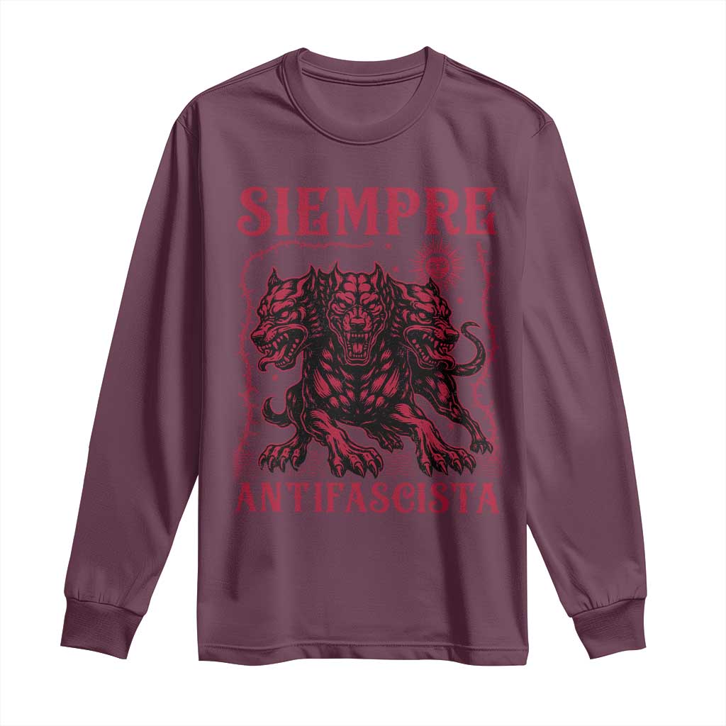 Siempre Antifascista Long Sleeve Shirt Anti Fascism Protest Vintage Hydra Dog TS11 Maroon Print Your Wear