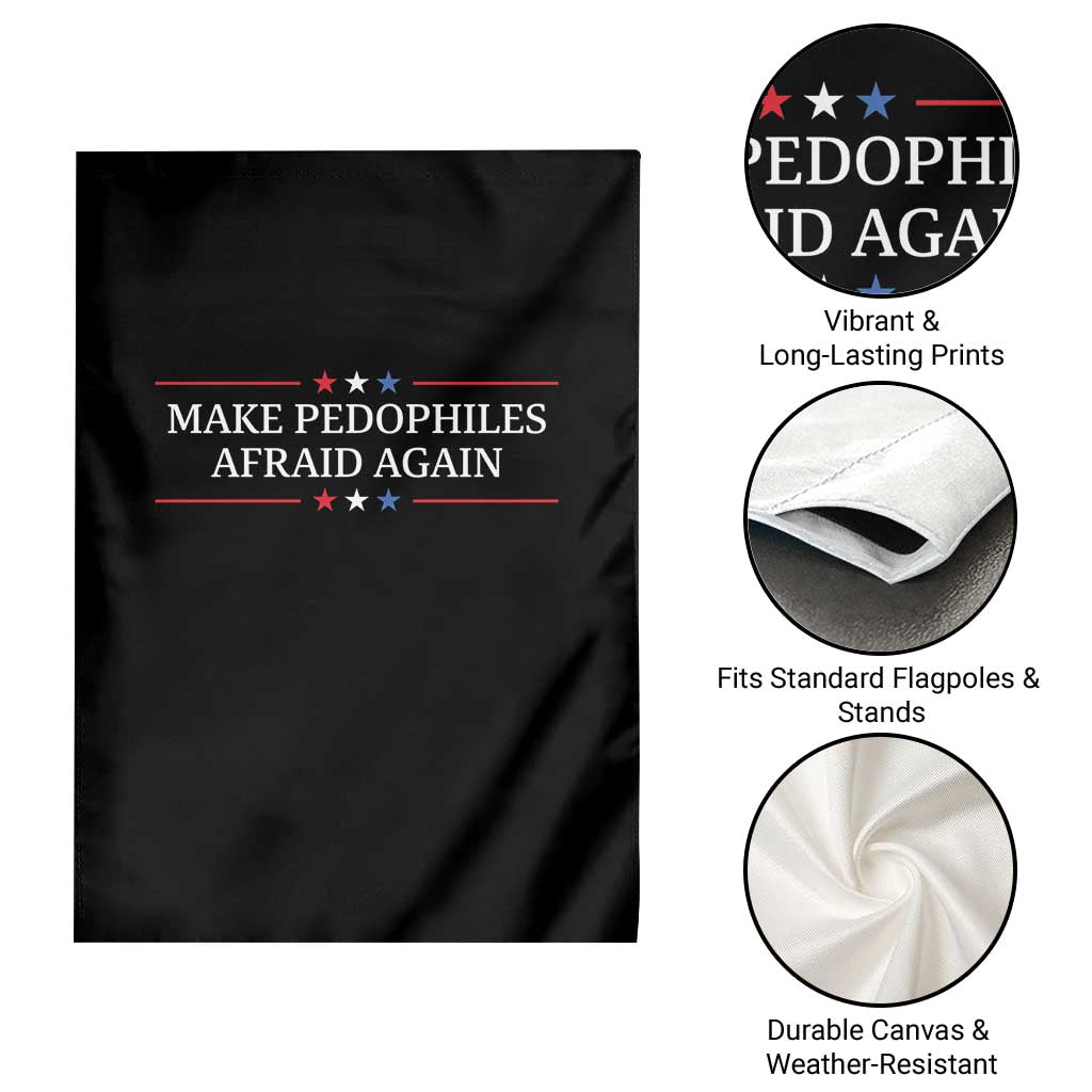 Make Pedophiles Afraid Again Garden Flag Funny Political Satire Bold Statement TS11 Print Your Wear