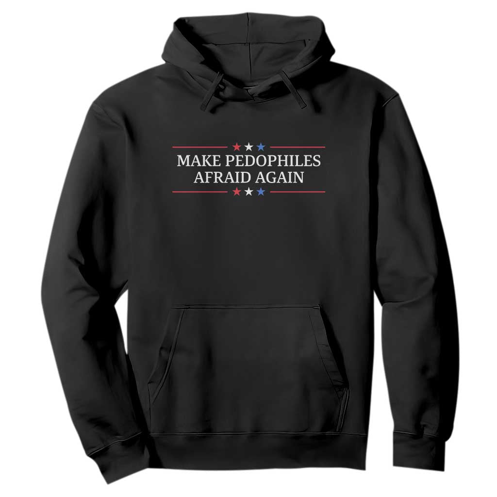 Make Pedophiles Afraid Again Hoodie Funny Political Satire Bold Statement TS11 Black Print Your Wear