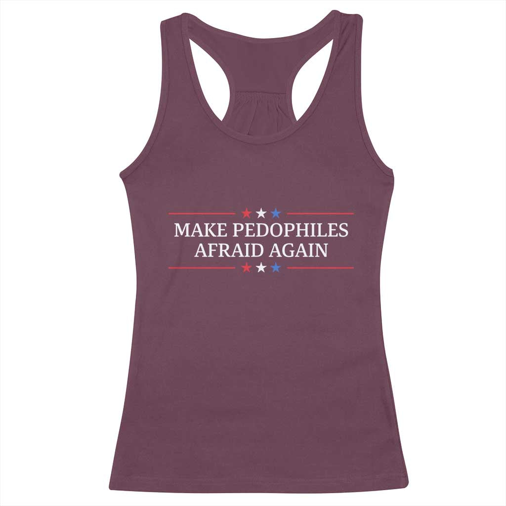 Make Pedophiles Afraid Again Racerback Tank Top Funny Political Satire Bold Statement TS11 Maroon Print Your Wear