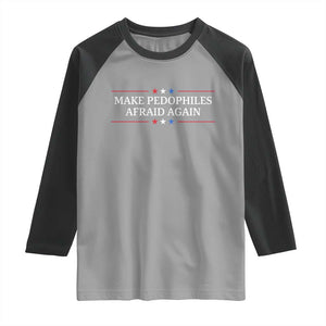 Make Pedophiles Afraid Again Raglan Shirt Funny Political Satire Bold Statement TS11 Sport Gray Black Print Your Wear