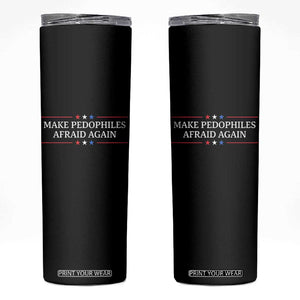 Make Pedophiles Afraid Again Skinny Tumbler Funny Political Satire Bold Statement TS11 Black Print Your Wear