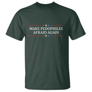 Make Pedophiles Afraid Again T Shirt Funny Political Satire Bold Statement TS11 Dark Forest Green Print Your Wear
