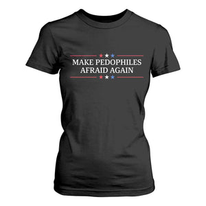 Make Pedophiles Afraid Again T Shirt For Women Funny Political Satire Bold Statement TS11 Black Print Your Wear
