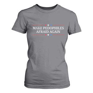 Make Pedophiles Afraid Again T Shirt For Women Funny Political Satire Bold Statement TS11 Charcoal Print Your Wear