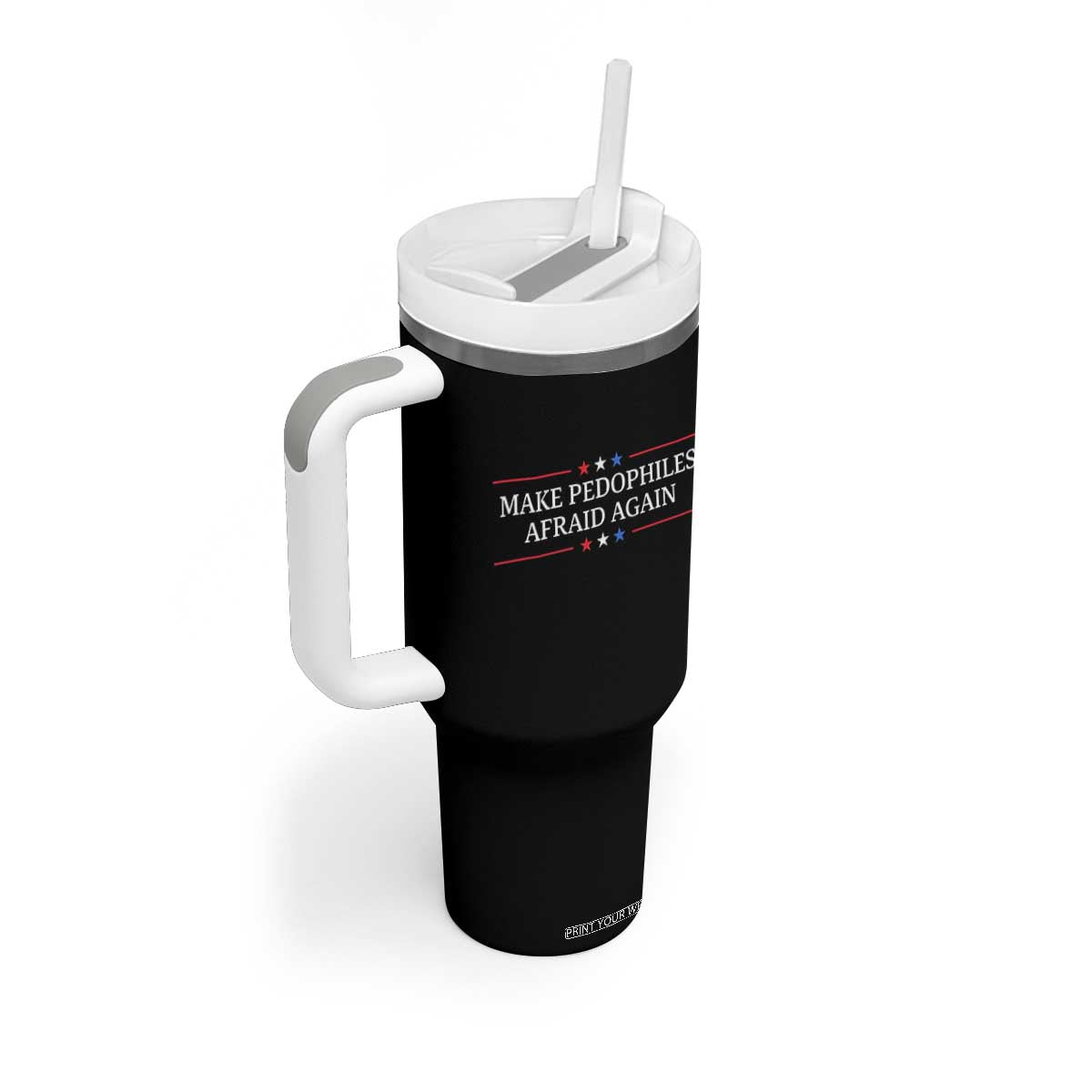 Make Pedophiles Afraid Again Tumbler With Handle Funny Political Satire Bold Statement TS11 Print Your Wear