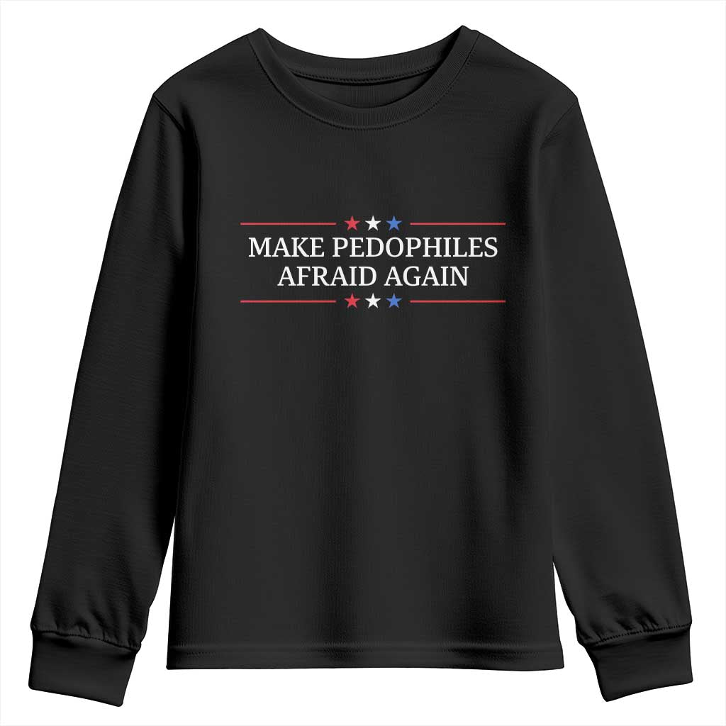 Make Pedophiles Afraid Again Youth Sweatshirt Funny Political Satire Bold Statement TS11 Black Print Your Wear