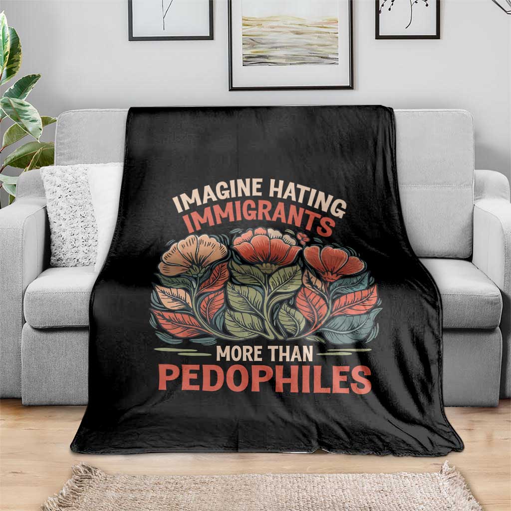 Imagine Hating Immigrants More Than Pedophiles Throw Blanket Political Satire Retro Floral TS11 Print Your Wear
