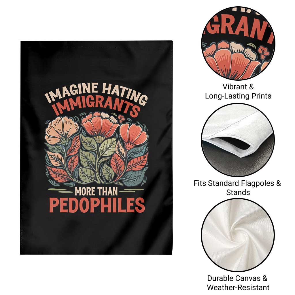 Imagine Hating Immigrants More Than Pedophiles Garden Flag Political Satire Retro Floral TS11 Print Your Wear