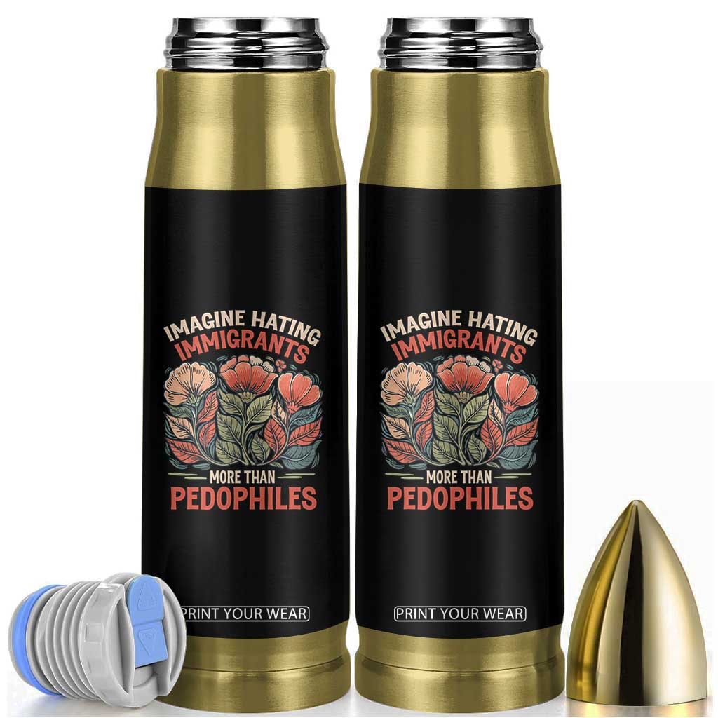 Imagine Hating Immigrants More Than Pedophiles Bullet Tumbler Political Satire Retro Floral TS11 Black Print Your Wear