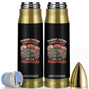 Imagine Hating Immigrants More Than Pedophiles Bullet Tumbler Political Satire Retro Floral TS11 Black Print Your Wear