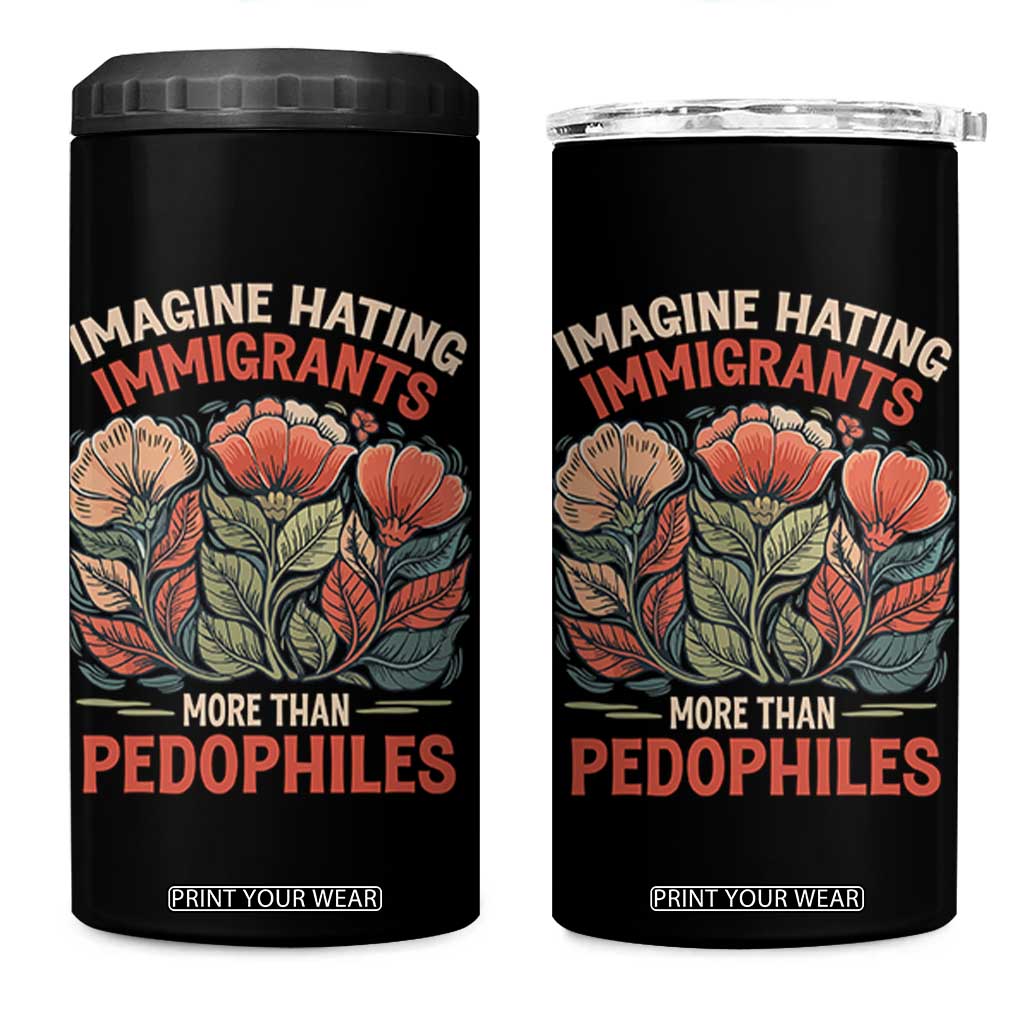 Imagine Hating Immigrants More Than Pedophiles 4 in 1 Can Cooler Tumbler Political Satire Retro Floral TS11 One Size: 16 oz Black Print Your Wear