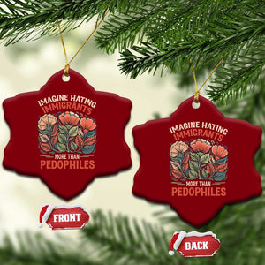 Imagine Hating Immigrants More Than Pedophiles Ceramic Ornament Political Satire Retro Floral TS11 Print Your Wear