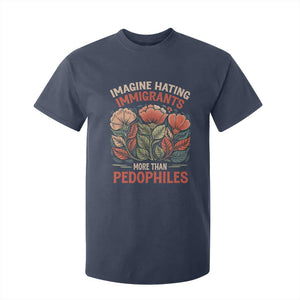 Imagine Hating Immigrants More Than Pedophiles T Shirt For Kid Political Satire Retro Floral TS11 Navy Print Your Wear