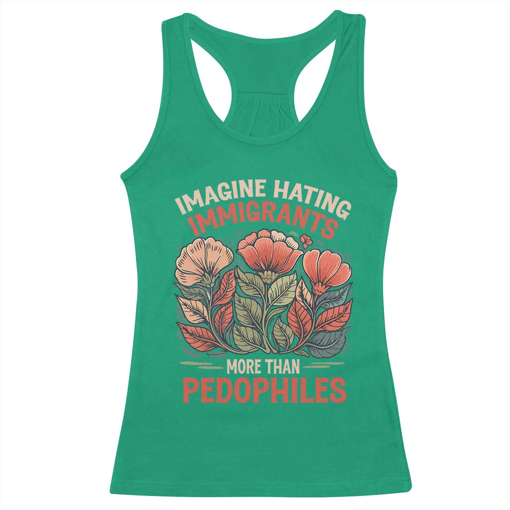 Imagine Hating Immigrants More Than Pedophiles Racerback Tank Top Political Satire Retro Floral TS11 Irish Green Print Your Wear