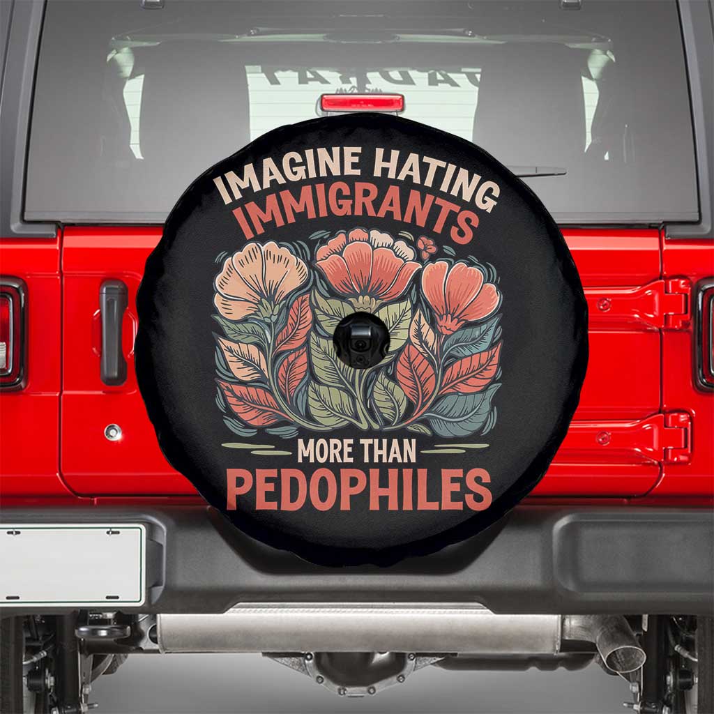Imagine Hating Immigrants More Than Pedophiles Spare Tire Cover Political Satire Retro Floral TS11 Black Print Your Wear