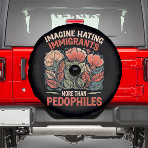 Imagine Hating Immigrants More Than Pedophiles Spare Tire Cover Political Satire Retro Floral TS11 Black Print Your Wear