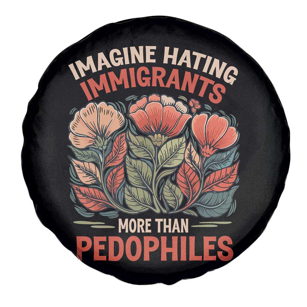 Imagine Hating Immigrants More Than Pedophiles Spare Tire Cover Political Satire Retro Floral TS11 Print Your Wear