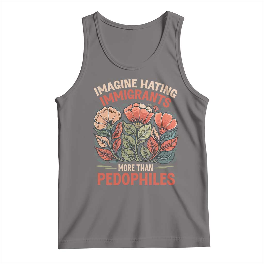 Imagine Hating Immigrants More Than Pedophiles Tank Top Political Satire Retro Floral TS11 Deep Heather Print Your Wear
