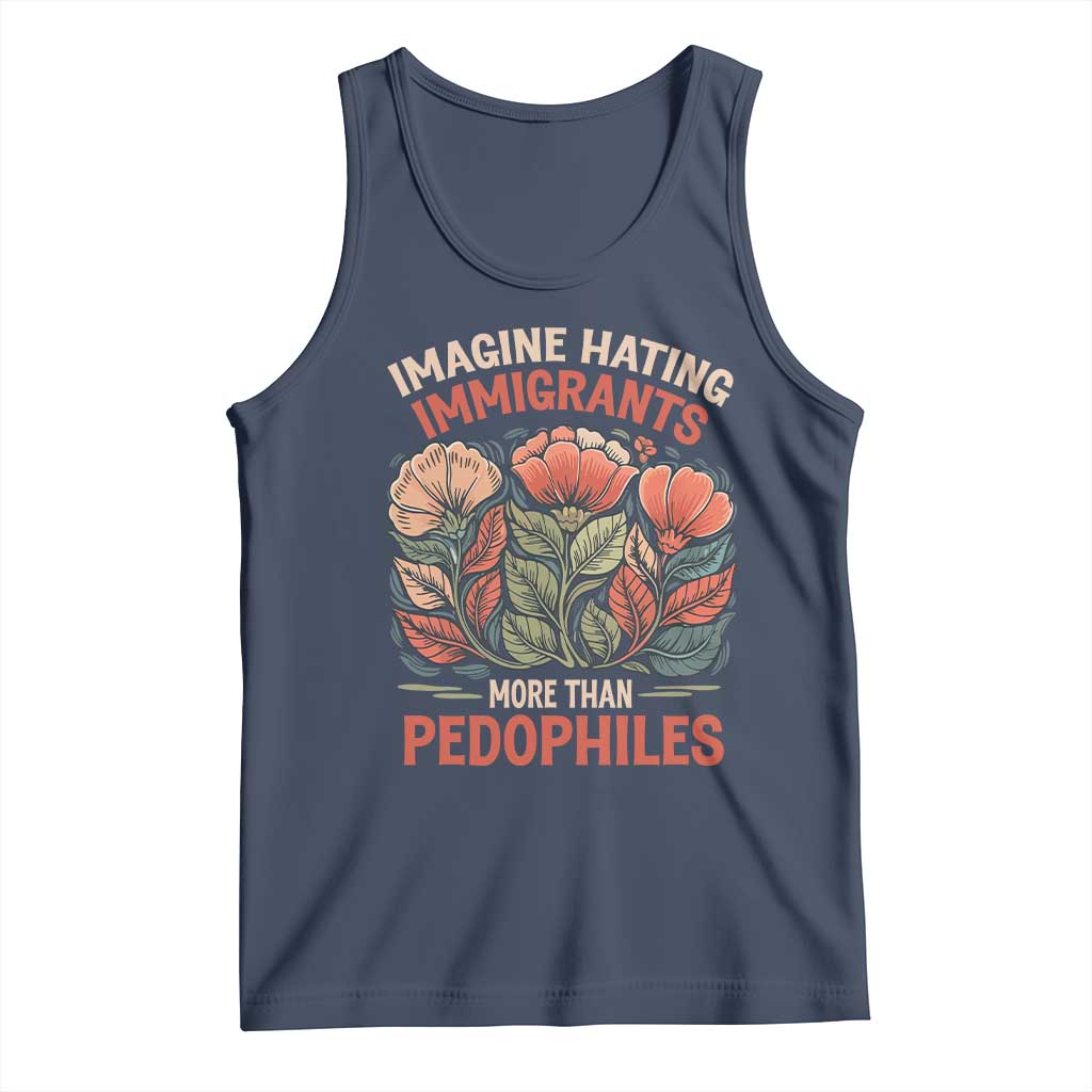 Imagine Hating Immigrants More Than Pedophiles Tank Top Political Satire Retro Floral TS11 Navy Print Your Wear