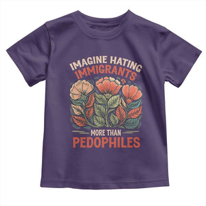 Imagine Hating Immigrants More Than Pedophiles Toddler T Shirt Political Satire Retro Floral TS11 Purple Print Your Wear