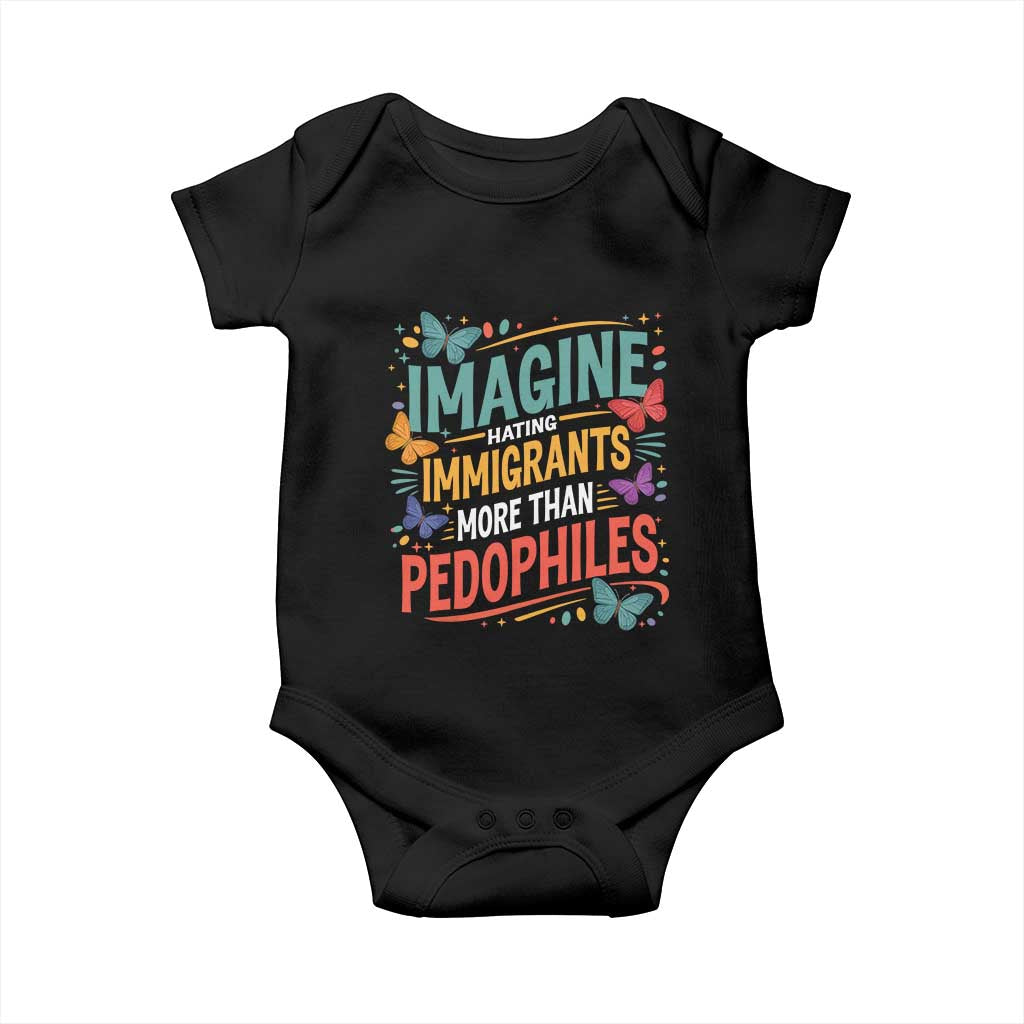Imagine Hating Immigrants More Than Pedophiles Baby Onesie TS11 Black Print Your Wear