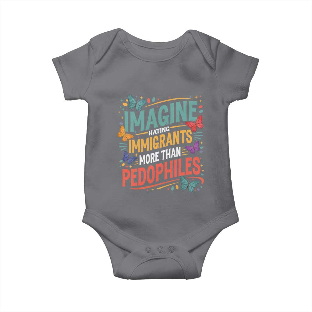 Imagine Hating Immigrants More Than Pedophiles Baby Onesie TS11 Charcoal Print Your Wear