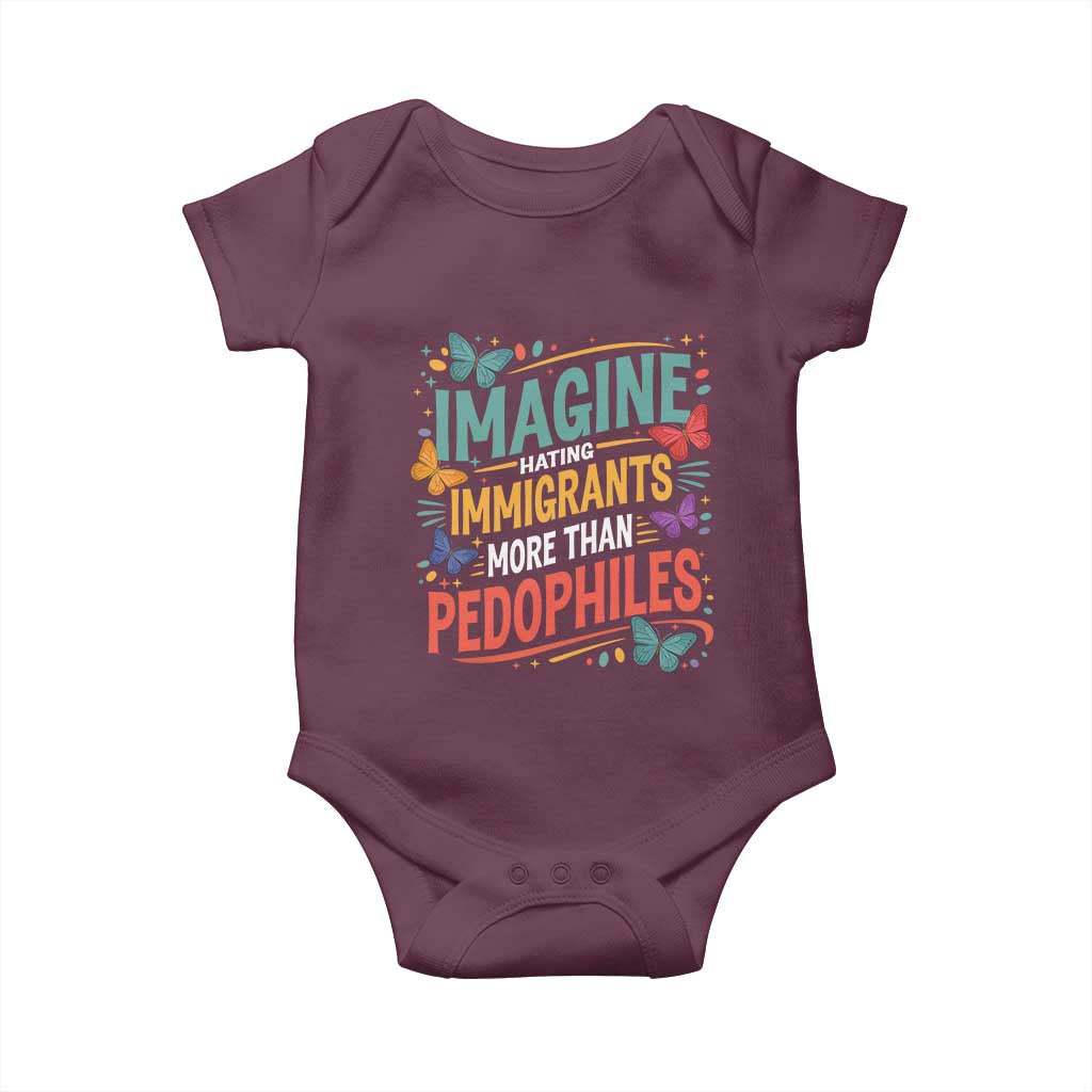 Imagine Hating Immigrants More Than Pedophiles Baby Onesie TS11 Maroon Print Your Wear