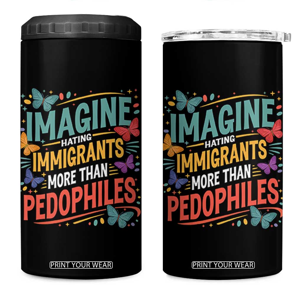 Imagine Hating Immigrants More Than Pedophiles 4 in 1 Can Cooler Tumbler TS11 One Size: 16 oz Black Print Your Wear