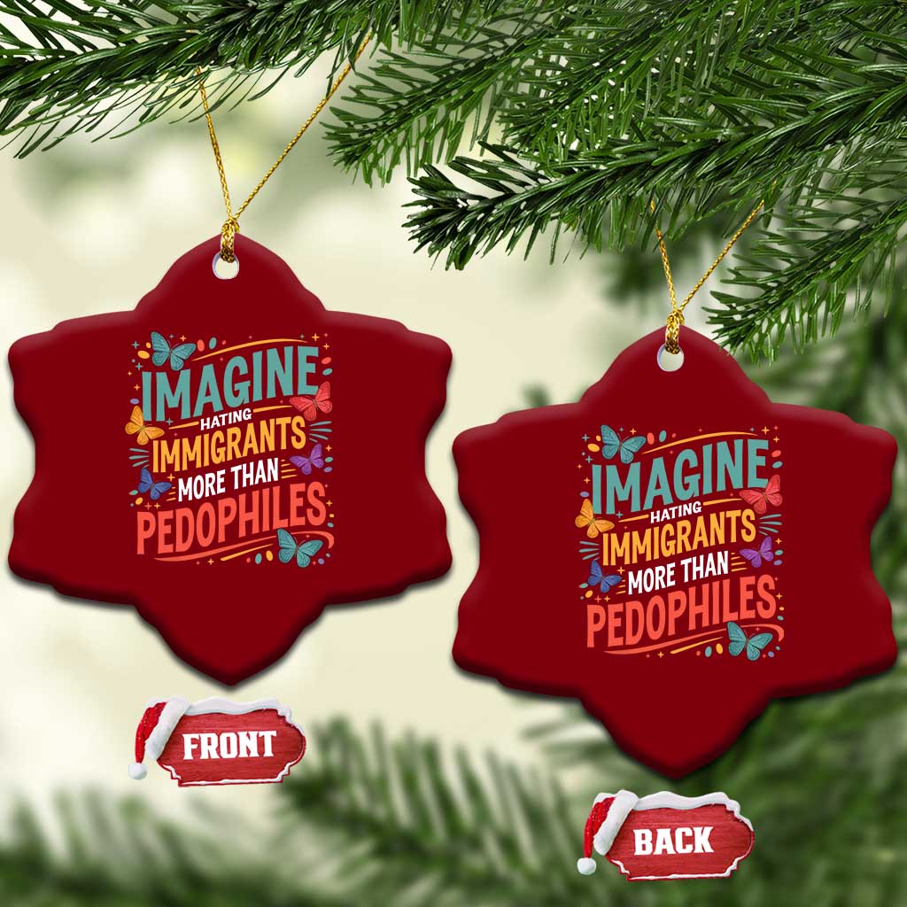 Imagine Hating Immigrants More Than Pedophiles Ceramic Ornament TS11 Print Your Wear