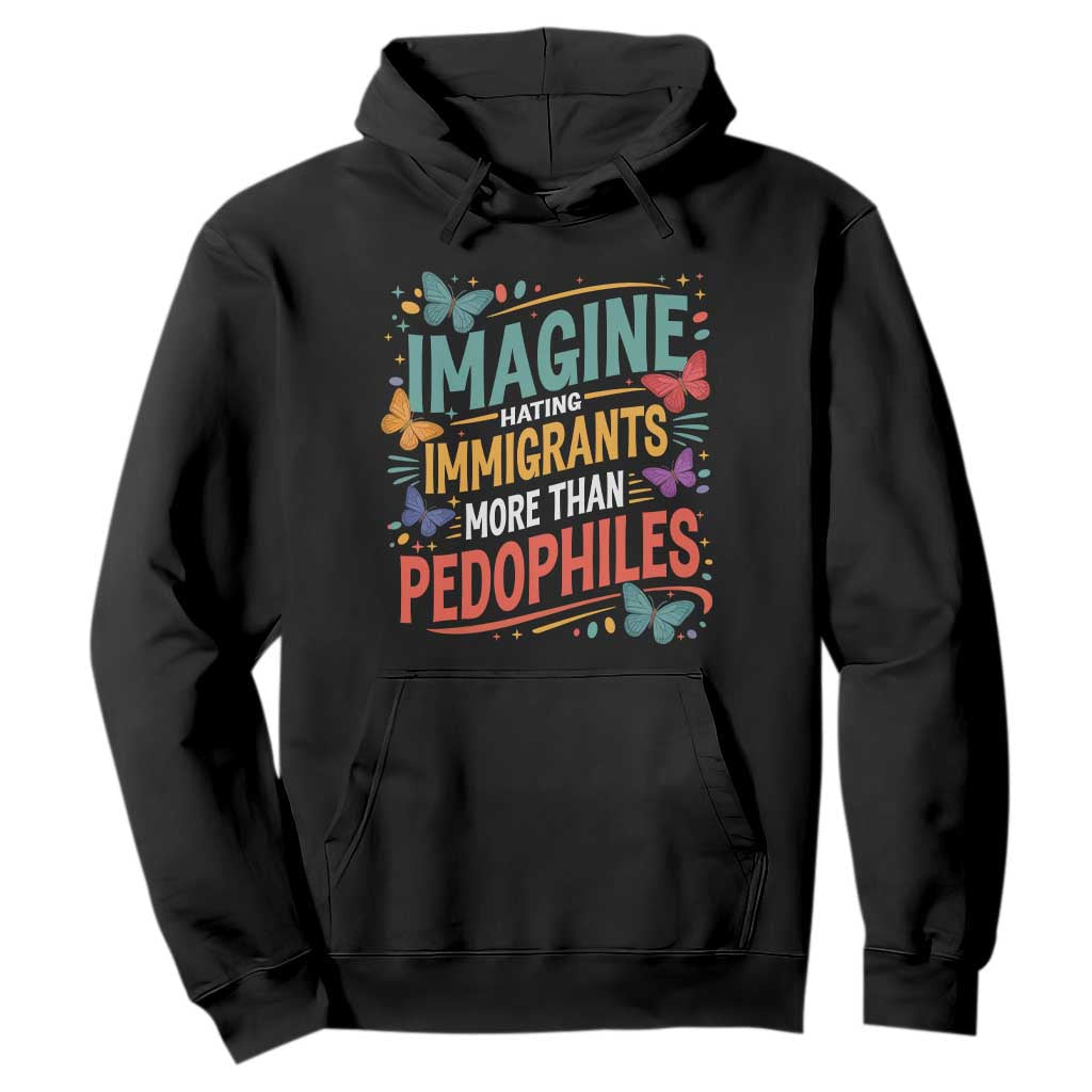 Imagine Hating Immigrants More Than Pedophiles Hoodie TS11 Black Print Your Wear