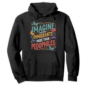Imagine Hating Immigrants More Than Pedophiles Hoodie TS11 Black Print Your Wear