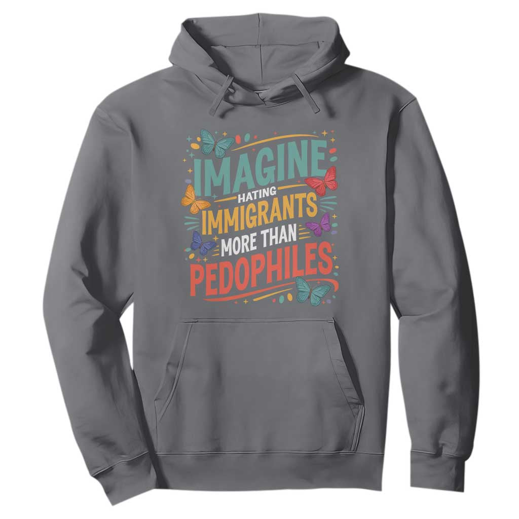 Imagine Hating Immigrants More Than Pedophiles Hoodie TS11 Charcoal Print Your Wear