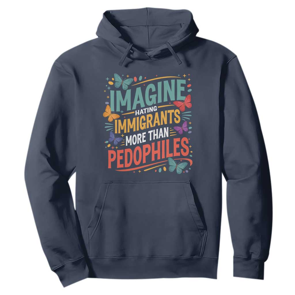Imagine Hating Immigrants More Than Pedophiles Hoodie TS11 Navy Print Your Wear