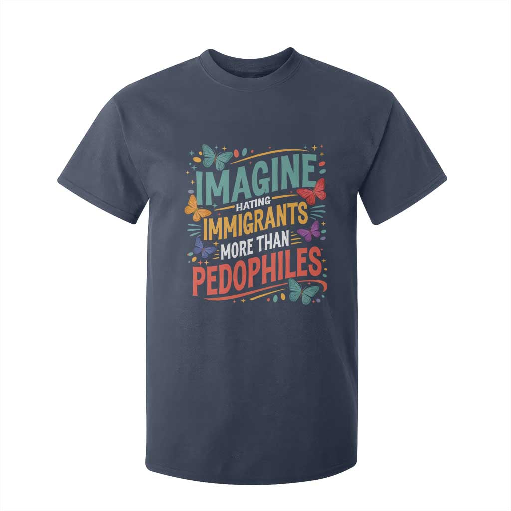 Imagine Hating Immigrants More Than Pedophiles T Shirt For Kid TS11 Navy Print Your Wear
