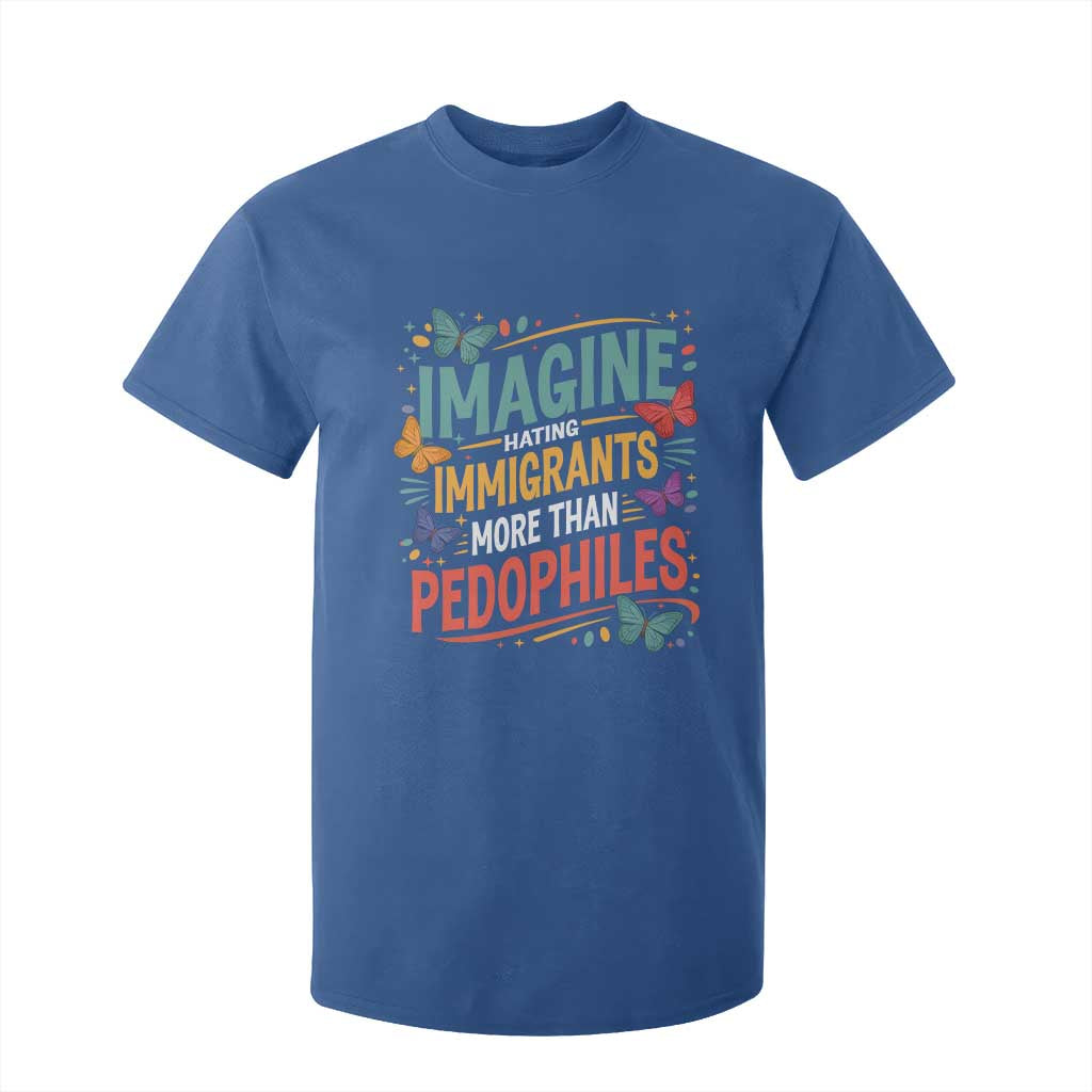 Imagine Hating Immigrants More Than Pedophiles T Shirt For Kid TS11 Royal Blue Print Your Wear